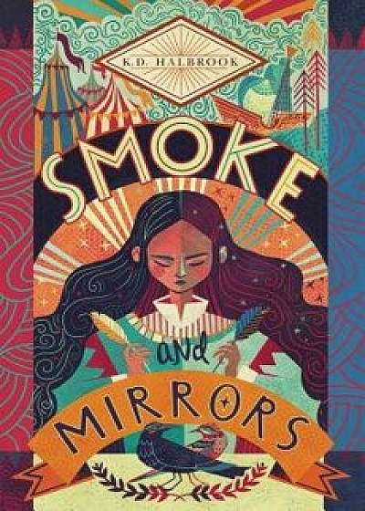 Smoke and Mirrors, Hardcover/K. D. Halbrook