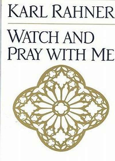 Watch and Pray with Me, Paperback/Karl Rahner