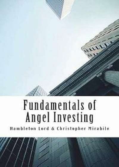 Fundamentals of Angel Investing, Paperback/Hambleton Lord