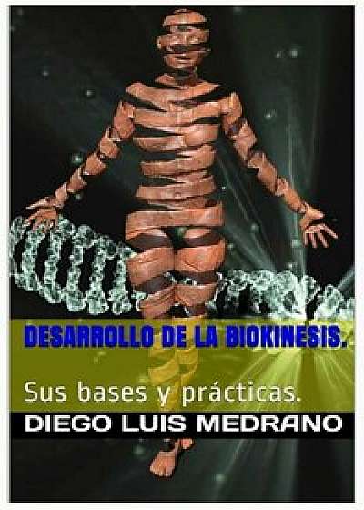 Desarrollo de la Biokinesis.: Sus Bases Y Prácticas., Paperback/Diego Luis Medrano