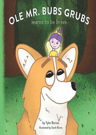 Ole Mr. Bubs Grubs Learns to be Brave, Paperback/Sarah Burns