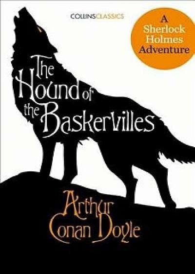 The Hound of the Baskervilles: A Sherlock Holmes Adventure (Collins Classics), Paperback/Sir Arthur Conan Doyle