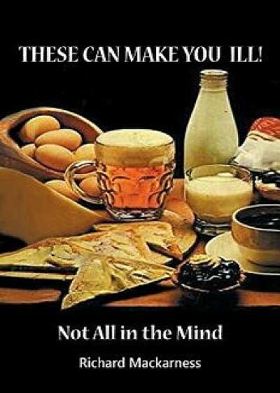 These Can Make You Ill: Not All in the Mind, Paperback/Richard Mackarness
