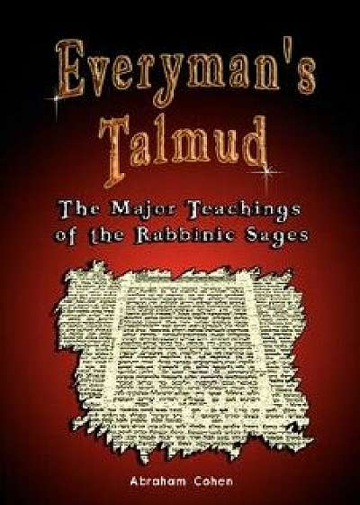 Everyman's Talmud: The Major Teachings of the Rabbinic Sages, Paperback/Abraham Cohen