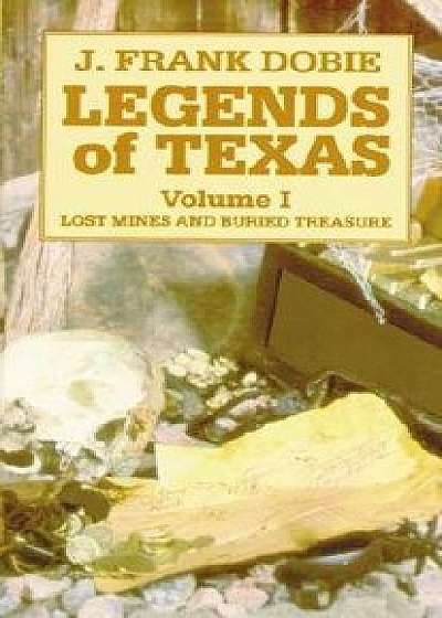 Legends of Texas V.1: Lost Mines and Buried Treasure, Paperback/Ann Dobie