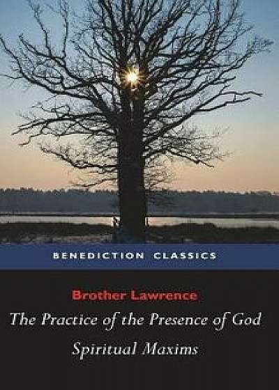 The Practice of the Presence of God and Spiritual Maxims, Hardcover/Brother Lawrence
