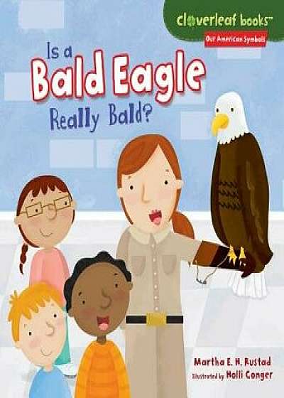 Is a Bald Eagle Really Bald?, Paperback/Martha E. H. Rustad