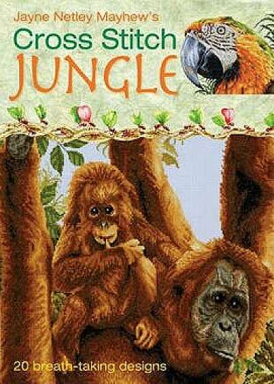 Cross Stitch Jungle, Hardcover/Jayne Netley Mayhew