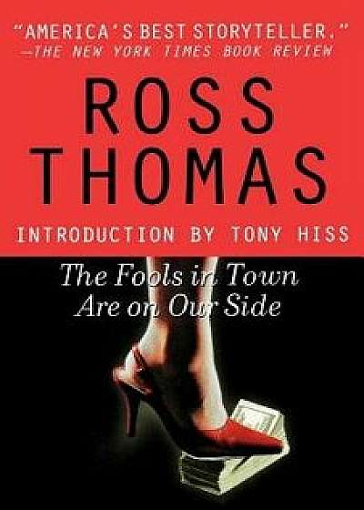 The Fools in Town Are on Our Side, Paperback/Ross Thomas