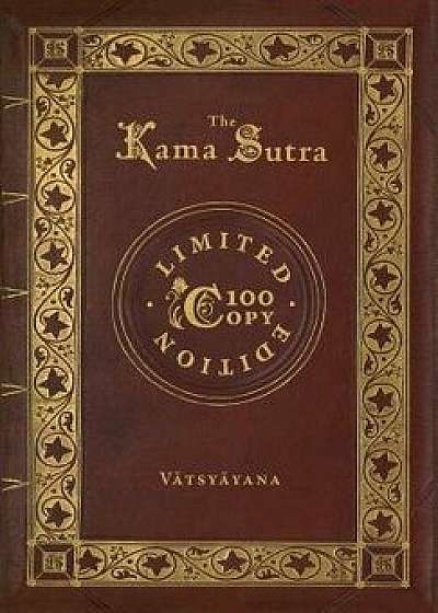 The Kama Sutra (100 Copy Limited Edition), Hardcover/Vātsyāyana