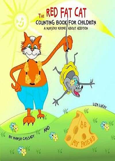 The Red Fat Cat Counting Book for Children: A Nursery Rhyme about Addition, First 5 Numbers, Math Book for Kids, Picture Books for Children Ages 4-6,, Paperback/Liza Lucky