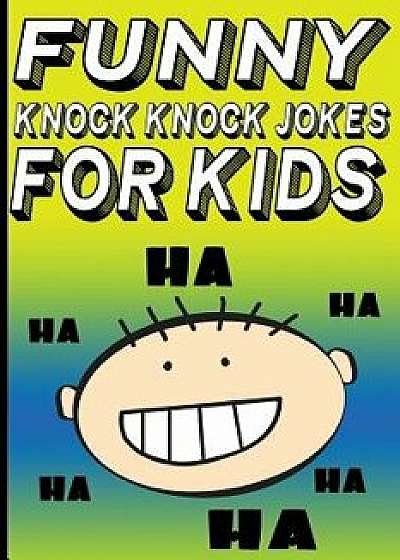 Funny Knock Knock Jokes for Kids/Carl Young
