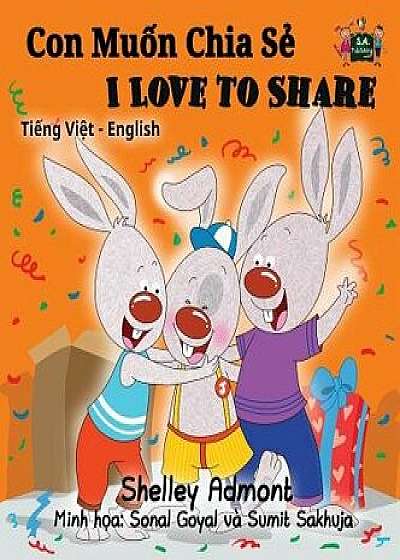 I Love to Share: Vietnamese English Bilingual Edition, Hardcover/Shelley Admont