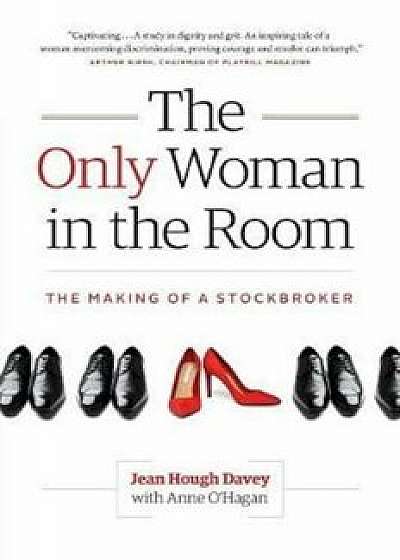 The Only Woman in the Room: The Making of a Stockbroker, Paperback/Jean Hough Davey