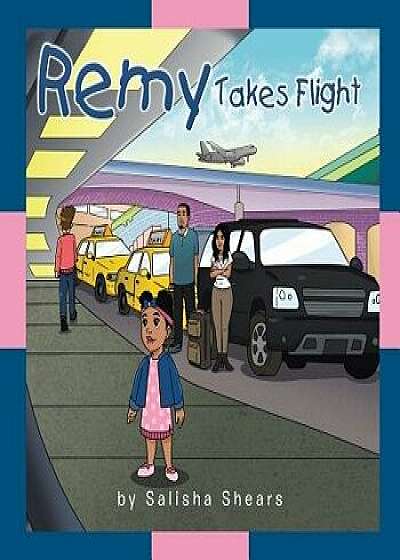 Remy Takes Flight, Paperback/Salisha Shears