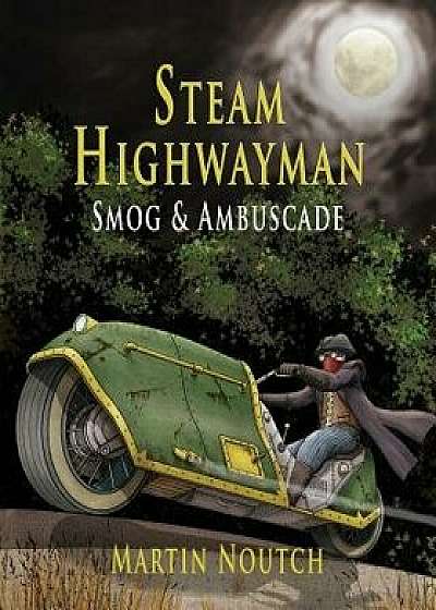 Steam Highwayman 1: Smog and Ambuscade, Paperback/Martin Barnabus Noutch