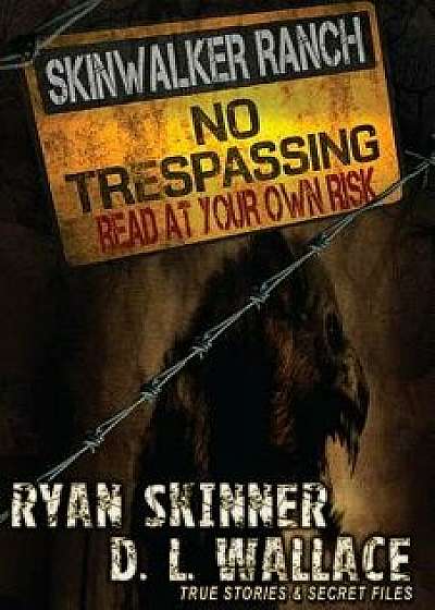 Skinwalker Ranch: No Trespassing, Paperback/Ryan Skinner