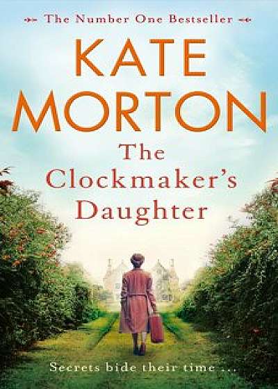 The Clockmaker's Daughter/Kate Morton