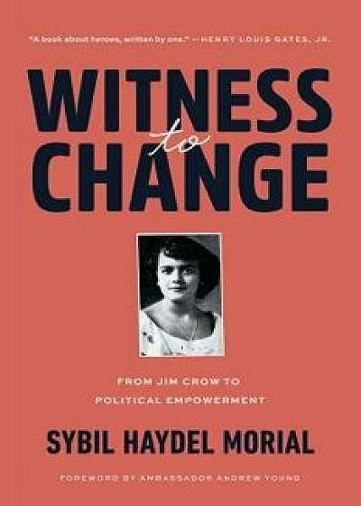 Witness to Change: From Jim Crow to Political Empowerment, Paperback/Sybil Morial