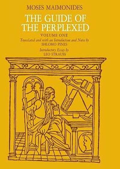 The Guide of the Perplexed, Volume 1, Paperback/Moses Maimonides