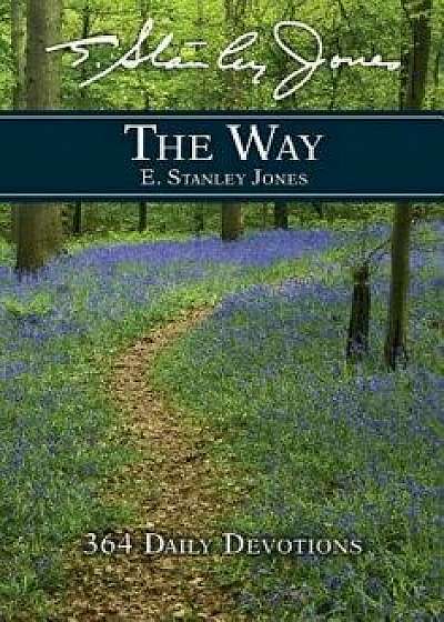 The Way: 364 Daily Devotions, Paperback/E Stanley Jones Foundation