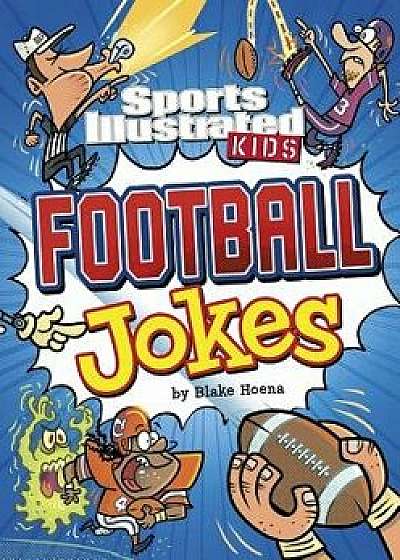 Sports Illustrated Kids Football Jokes/Blake Hoena