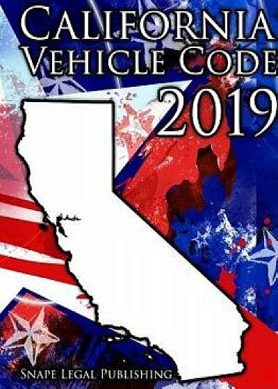 California Vehicle Code 2019, Paperback/John Snape