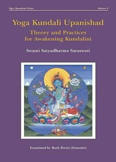 Yoga Kundali Upanishad: Theory and Practices for Awakening Kundalini, Paperback/Ruth Perini (Srimukti)