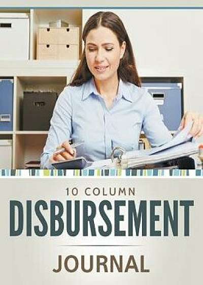 10 Column Disbursement Journal, Paperback/Speedy Publishing LLC