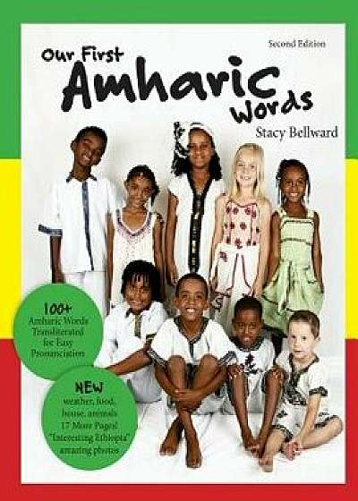 Our First Amharic Words: Second Edition: 125 Amharic Words Transliterated for Easy Pronunciation., Paperback/Stacy Bellward