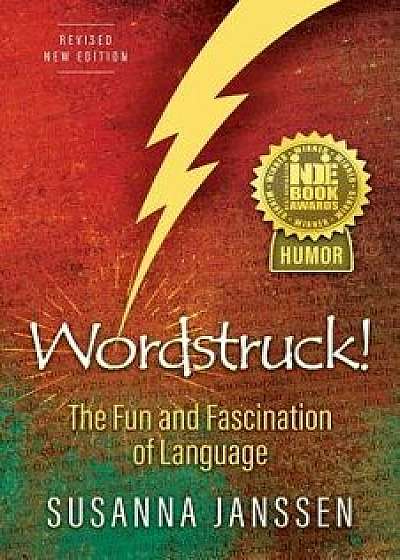 Wordstruck!: The Fun and Fascination of Language, Paperback/Susanna Janssen