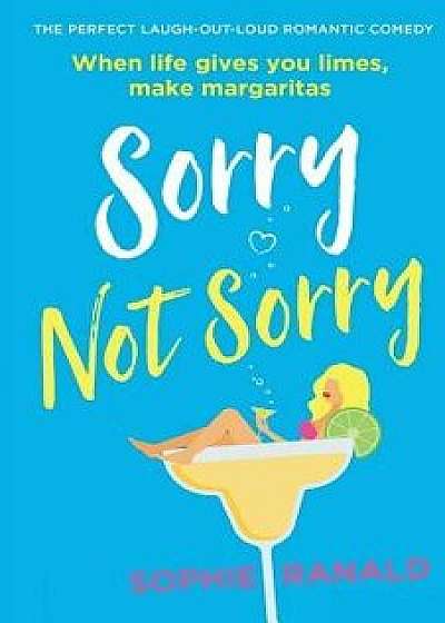 Sorry Not Sorry: The perfect laugh out loud romantic comedy, Paperback/Sophie Ranald