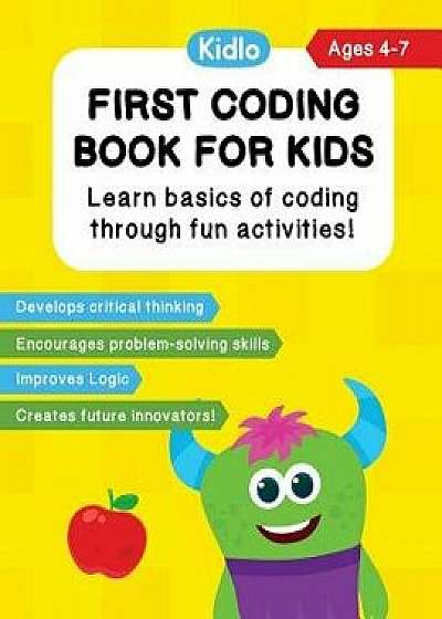 First Coding Book for Kids: Coding Games and Worksheets to Teach Little Kids (4-7 Years) How to Code, Paperback/Kidlo Books