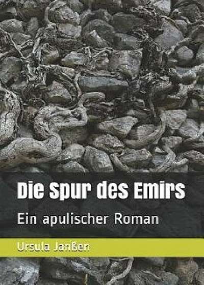 Die Spur Des Emirs: Ein Apulischer Roman, Paperback/Ursula Janen