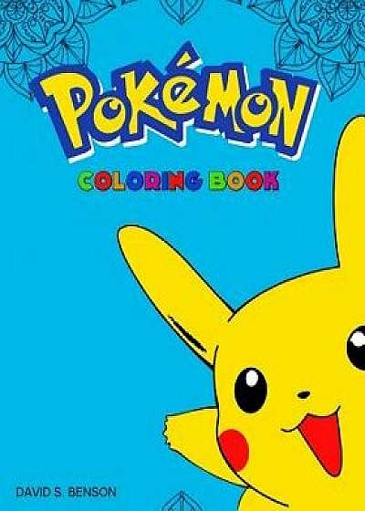 Mandala: Pokemon Coloring Book: How to Draw Pokemon, Pokemon Coloring Book, Kids Coloring Books, Paperback/David S. Benson