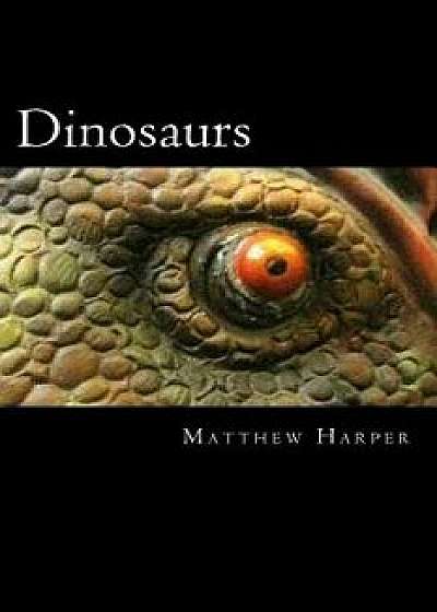Dinosaurs: A Fascinating Book Containing Dinosaur Facts, Trivia, Images & Memory Recall Quiz: Suitable for Adults & Children, Paperback/Matthew Harper