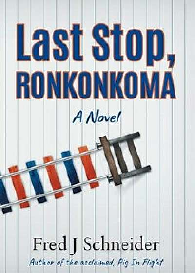Last Stop Ronkonkoma, Hardcover/Fred J. Schneider
