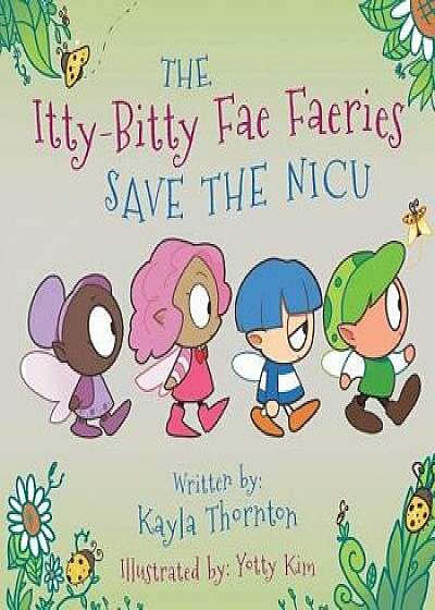 The Itty-Bitty Fae Faeries Save the NICU, Paperback/Kayla Thornton