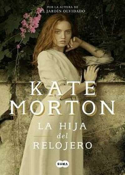 La Hija del Relojero / The Clockmaker's Daughter, Paperback/Kate Morton