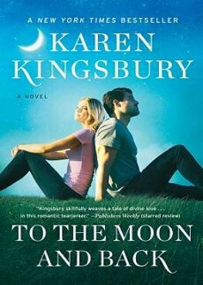 To the Moon and Back, Paperback/Karen Kingsbury