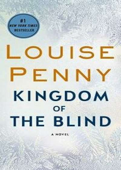 Kingdom of the Blind: A Chief Inspector Gamache Novel/Louise Penny