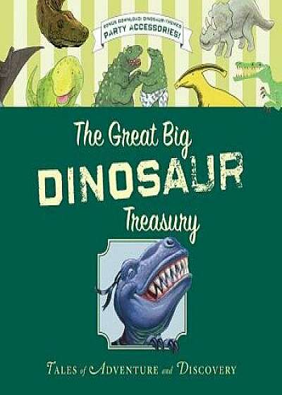 The Great Big Dinosaur Treasury: Tales of Adventure and Discovery, Hardcover/Rey and Others