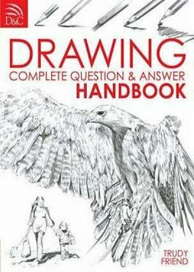 Drawing Complete Question & Answer Handbook, Paperback/Trudy Friend