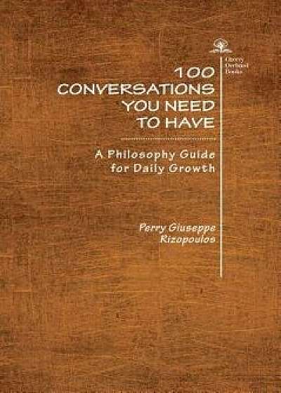 100 Conversations You Need to Have (Trilogy), Paperback/Perry Giuseppe Rizopoulos