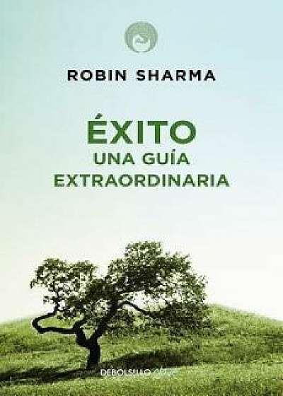 Éxito. Una Guía Extraordinaria / The Greatness Guide, Paperback/Robin Sharma