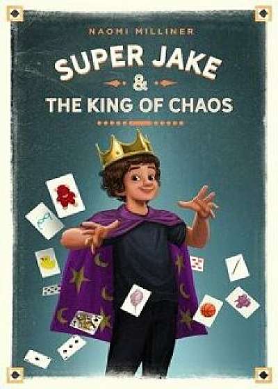 Super Jake and the King of Chaos, Hardcover/Naomi Milliner