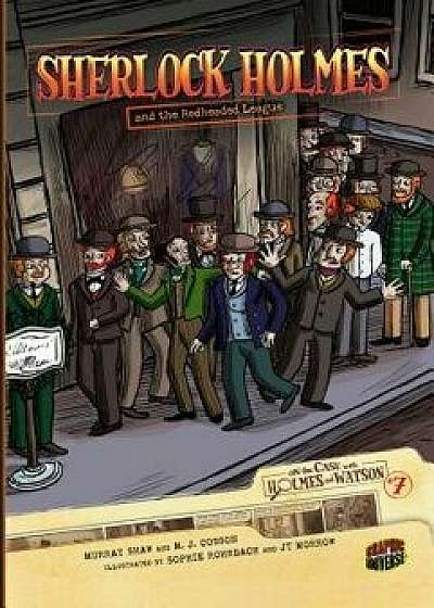 Sherlock Holmes and the Redheaded League: Case 7, Paperback/Sir Arthur Conan Doyle