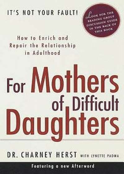 For Mothers of Difficult Daughters: How to Enrich and Repair the Relationship in Adulthood, Paperback/Charney Herst