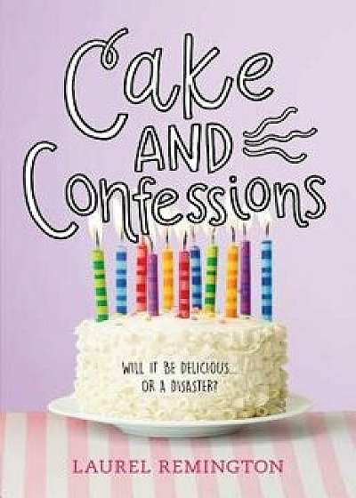 Cake and Confessions, Paperback/Laurel Remington