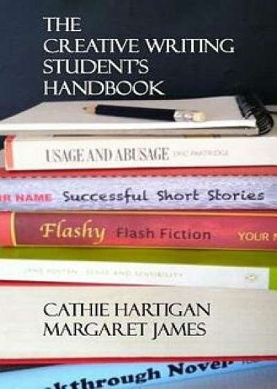 The Creative Writing Student's Handbook, Paperback/Margaret James